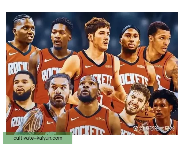 火箭队新赛季阵容全面升级 能否重回巅峰挑战西部强敌